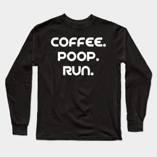 Coffee Poop Run Long Sleeve T-Shirt